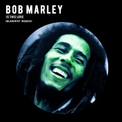 Bob Marley - Is This Love (BLK&WHT REMIX) *Free Download*