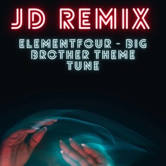ElementFour - Big Brother (JD Remix) **FREE DOWNLOAD**