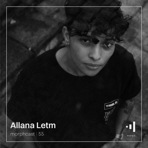 morphcast | 55 - Allana Letm