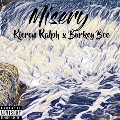 Misery (Kieren Ralph x Burkey Bee)