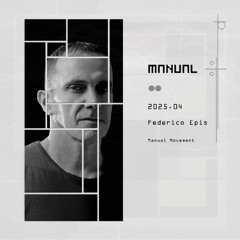 Manual Movement April 2025: Federico Epis