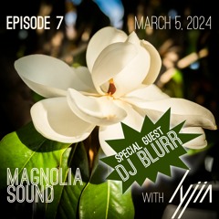 Magnolia Sound Ep. 7 featuring DJ BLuRR! 5-Mar-2024
