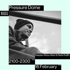 Noods | Pressure Dome w/Hassan Abou Alam & Nate Ca$h | 16.02.2023
