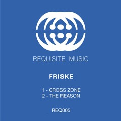 Premiere: Friske - Cross Zone | Requisite Music