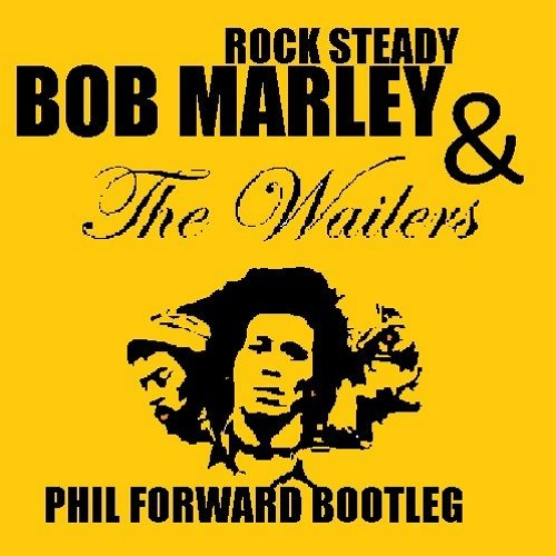 Bob Marley - Rock Steady (Phil Forward Bootleg)