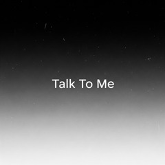 Talk To Me