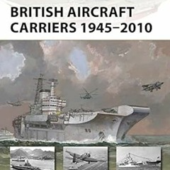 ~>Free Downl0ad British Aircraft Carriers 1945–2010 (New Vanguard, 317) _  Angus Konstam (Autho