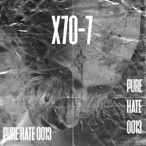 X7Ø-7 - PUREHATEPODCAST0013[PHP0013]