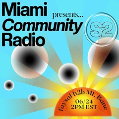 faysal B2B Mt. Bane - Miami Community Radio Season 2 - JUNE 24 2023