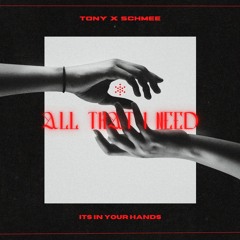 Tony x SCHMEE - All That I Need