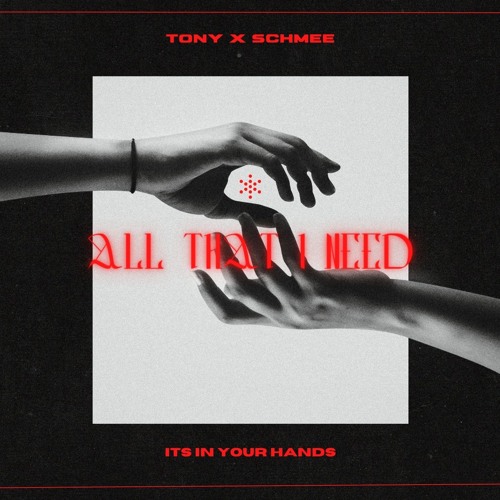 Tony x SCHMEE - All That I Need
