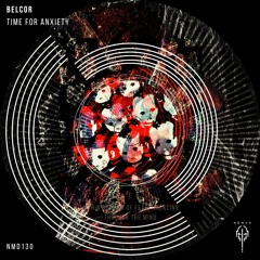 NMD130 - Belcor - Time For Anxiety Ep