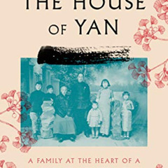 FREE EPUB √ The House of Yan: A Family at the Heart of a Century in Chinese History b