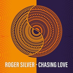 Chasing Love - Roger Silver (Original Mix)