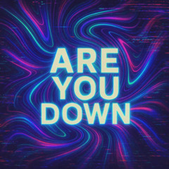Are You Down