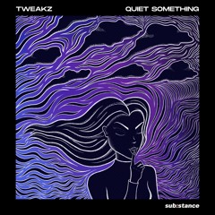 Tweakz - Quiet Something