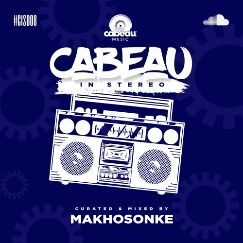 Cabeau In Stereo 008 | Makhosonke