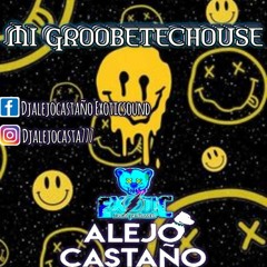 MI GROOBETECHOUSE DJalejocastaño