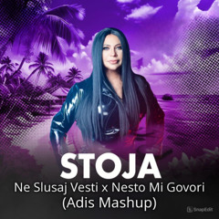 Stoja - Ne Slusaj Vesti X Nesto Mi Govori (Adis Mashup)
