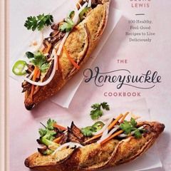 ✔Audiobook⚡️ The Honeysuckle Cookbook: 100 Healthy, Feel-Good Recipes to Live Deliciously
