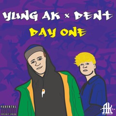 YUNG AK x DENT "DAY ONE" (Prod. Ak47records)