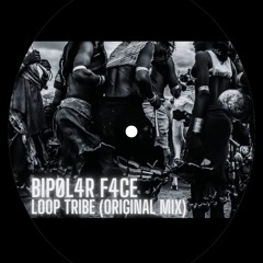 BIPØL4R F4CE - Loop Tribe (Original Mix)