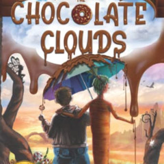 ACCESS EPUB 📔 The Chocolate Clouds: A magical journey through a world of chocolate,