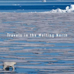 download PDF 📜 The Big Thaw: Travels in the Melting North by  Ed Struzik EBOOK EPUB