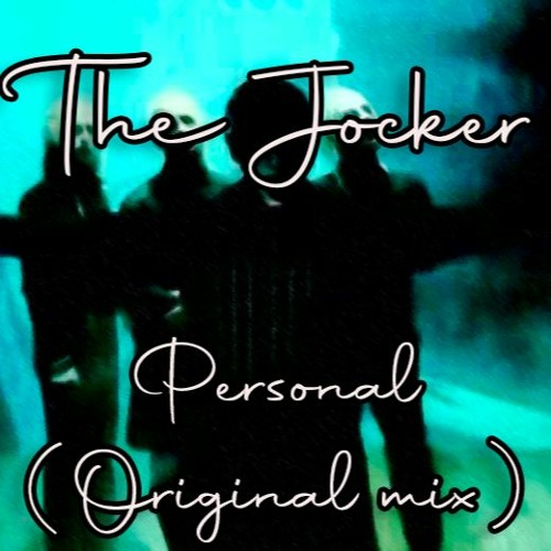 The Jocker - Personal (Original Mix) [Free Download]