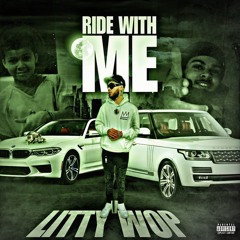 Litty Wop - Ride With Me ft. 03Grinch