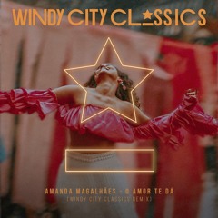 Amanda Magalhães - O Amor Te Dá (Windy City Classics Remix)