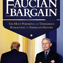 [ACCESS] EPUB 💕 Faucian Bargain: The Most Powerful and Dangerous Bureaucrat in Ameri
