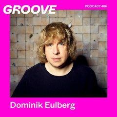 GROOVE Podcast 486 – Dominik Eulberg