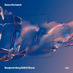 DOWN THE HATCH 007 - Benjamin Berg b2b D Stone | Shelter 09-02-2024