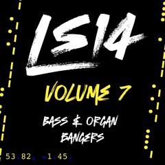 LS14 - Bass & Organ bangers... 7