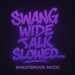 Swang wide talk slowed….wav
