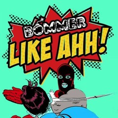 BOMMER - LIKE AHH 💥