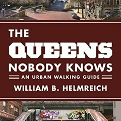 Read EBOOK EPUB KINDLE PDF The Queens Nobody Knows: An Urban Walking Guide by  Willia