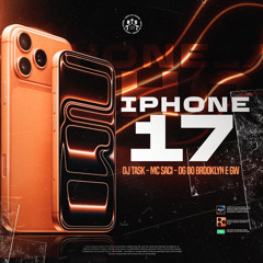 IPHONE 17 - MC SACI - DG DO BROOKLYN - GW - ( DJ TASK )