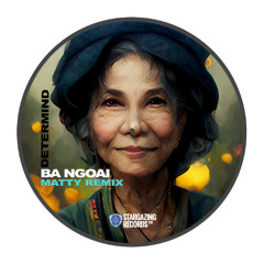Determind - Bà Ngoại (MATTY remix) [Stargazing Records]