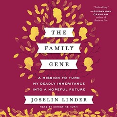 Open PDF The Family Gene: A Mission to Turn My Deadly Inheritance into a Hopeful Future by  Joselin