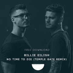Billie Eilish - No Time To Die (Temple Gate Unofficial Remix) [FREE DOWNLOAD]