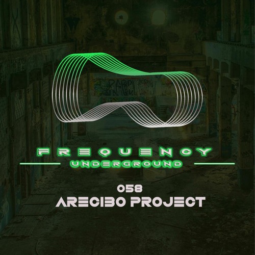 Frequency Underground | Episode 058 | Arecibo Project [melodic house/techno]