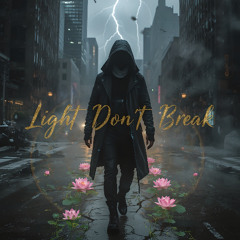 Light Dont Break