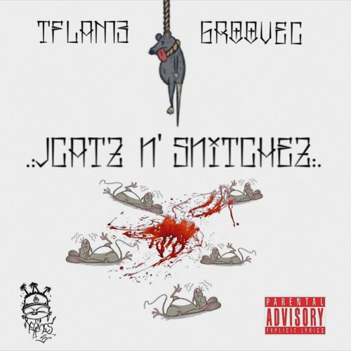 JCATZ N' SNITCHEZ FT. GROOVEC [FREE TFLAM3, FREE TREYVEE]