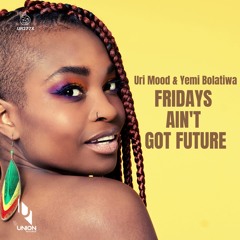 UR277X Uri Mood feat. Yemi Bolatiwa "Fridays Ain't Got Future" *prewiev