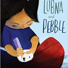 VIEW PDF 🖌️ Lubna and Pebble by Wendy Meddour,Daniel Egnéus [EPUB KINDLE PDF EBOOK]