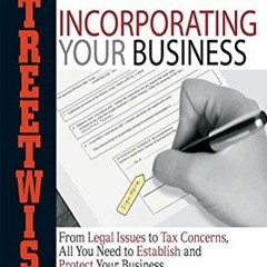 [View] [EBOOK EPUB KINDLE PDF] Streetwise Incorporating Your Business: From Legal Iss
