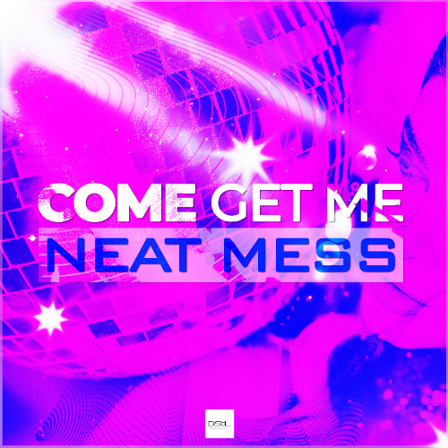 Neat Mess - Come Get Me