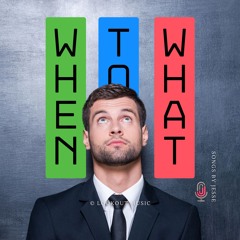 When to What